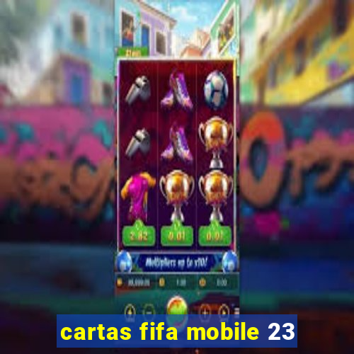 cartas fifa mobile 23